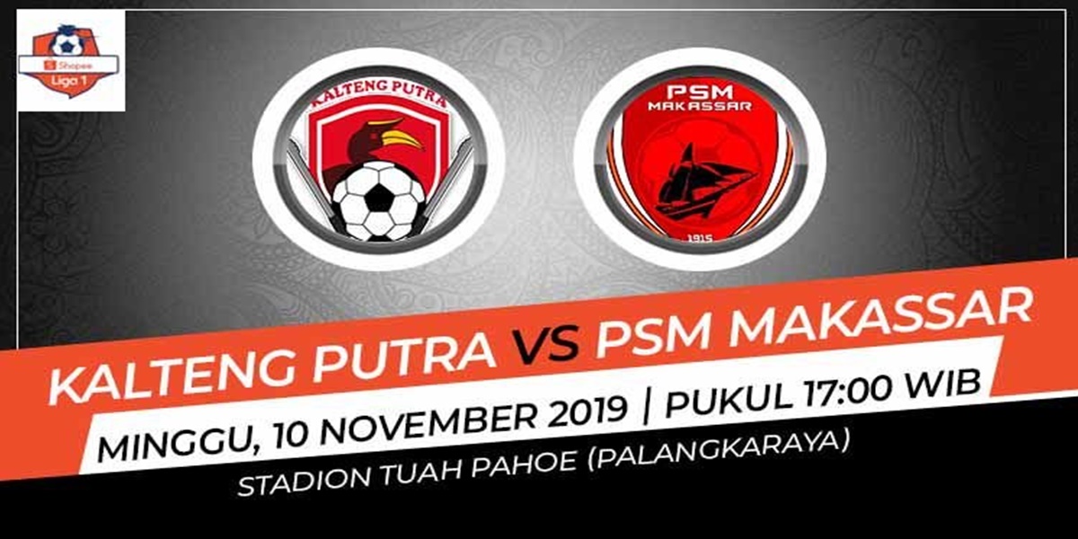 Partai Tunda, Shopee Liga 1 2019 Pekan Ke-10 : Kalteng Putra Vs PSM Makassar